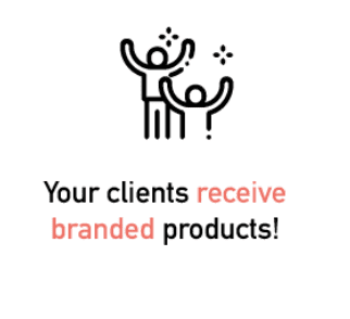 Your clients receive branded products