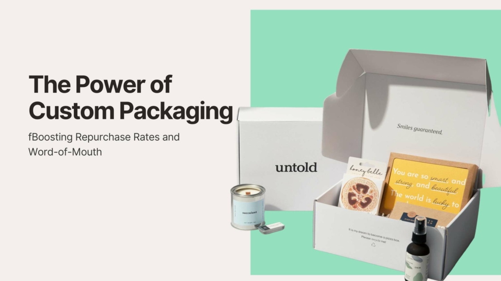 The Power of Custom Packaging: Boosting Repurchase Rates and Word-of-Mouth