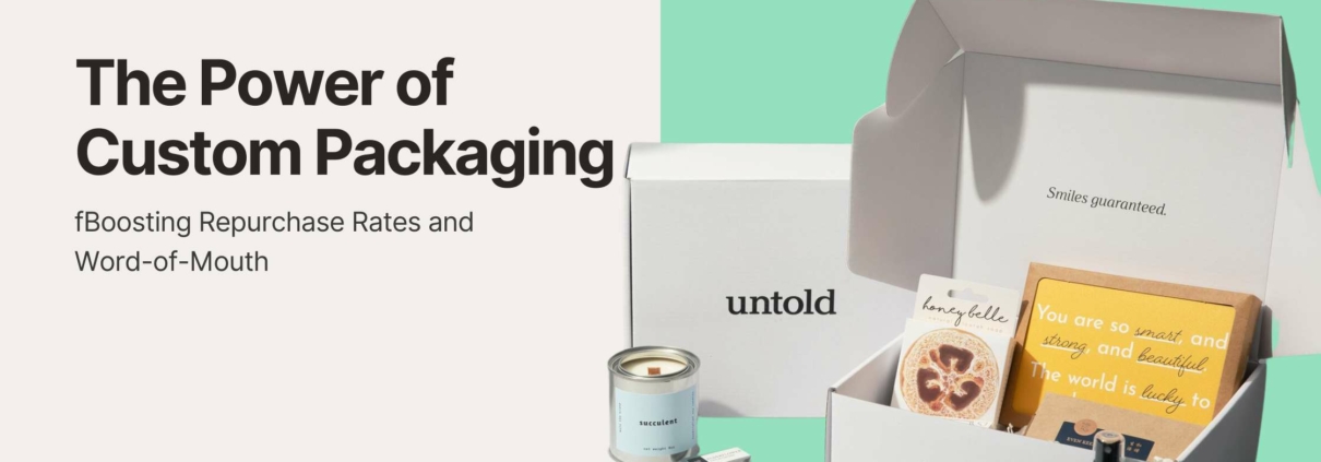 The Power of Custom Packaging: Boosting Repurchase Rates and Word-of-Mouth